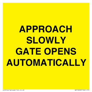 APPROACH SLOWLY GATE OPENS AUTOMATICALLY